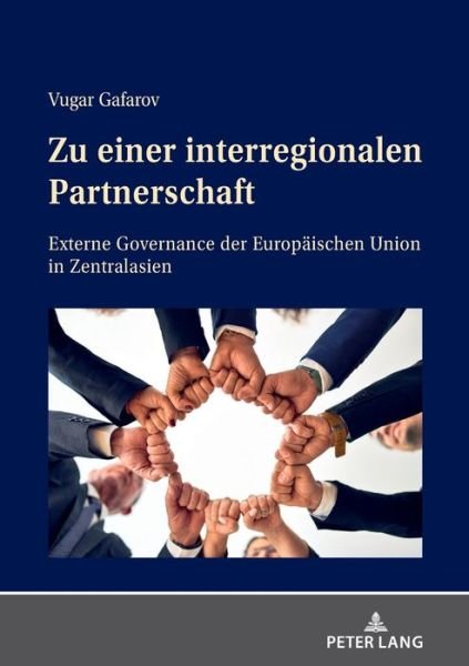 Cover for Vugar Gafarov · Zu Einer Interregionalen Partnerschaft: Externe Governance Der Europaeischen Union in Zentralasien (Paperback Bog) (2020)