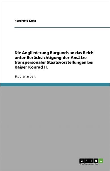 Cover for Kunz · Die Angliederung Burgunds an das R (Book) [German edition] (2013)