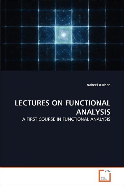 Cover for Vakeel A.khan · Lectures on Functional Analysis: a First Course in Functional Analysis (Pocketbok) (2011)