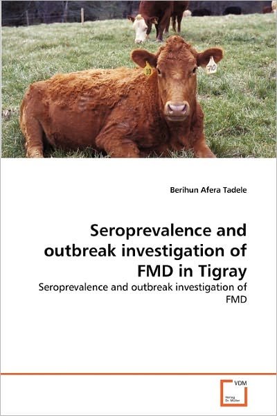 Cover for Berihun Afera Tadele · Seroprevalence and Outbreak Investigation of Fmd in Tigray (Paperback Bog) (2010)