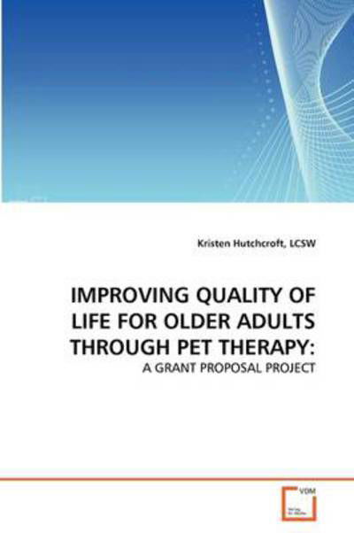 Cover for Lcsw Kristen Hutchcroft · Improving Quality of Life for Older Adults Through Pet Therapy (Pocketbok) (2011)