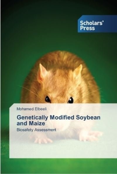 Cover for Elbeeli Mohamed · Genetically Modified Soybean and Maize (Taschenbuch) (2015)