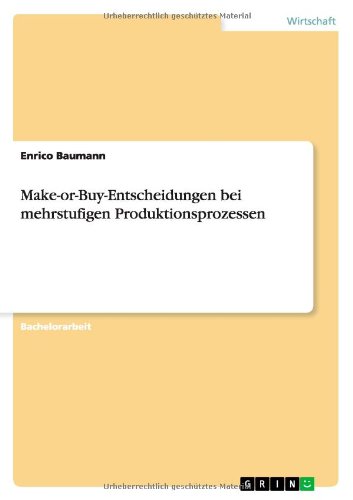 Cover for Enrico Baumann · Make-or-Buy-Entscheidungen bei mehrstufigen Produktionsprozessen (Paperback Book) [German edition] (2010)