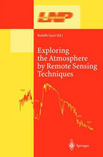 Exploring the Atmosphere by Remote Sensing Techniques - Lecture Notes in Physics - Rodolfo Guzzi - Books - Springer-Verlag Berlin and Heidelberg Gm - 9783642056369 - December 9, 2010