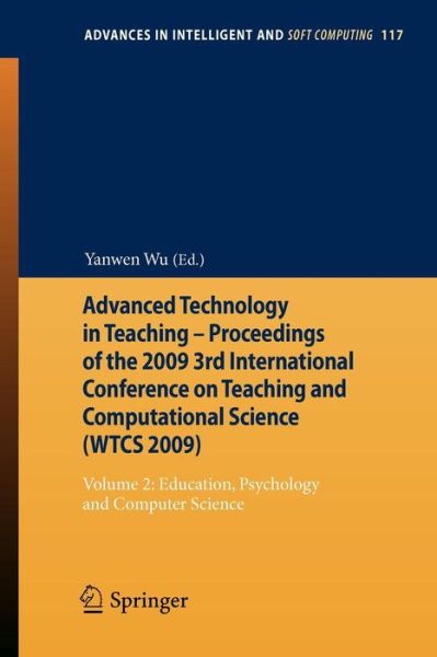 Cover for Yanwen Wu · Advanced Technology in Teaching - Proceedings of the 2009 3rd International Conference on Teaching and Computational Science (WTCS 2009): Volume 2: Education, Psychology and Computer Science - Advances in Intelligent and Soft Computing (Pocketbok) [2012 edition] (2012)