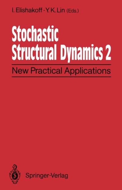 Cover for I Elishakoff · Stochastic Structural Dynamics 2: New Practical Applications Second International Conference on Stochastic Structural Dynamics May 9-11, 1900, Boca Raton, Florida, USA (Paperback Bog) [Softcover reprint of the original 1st ed. 1991 edition] (2011)