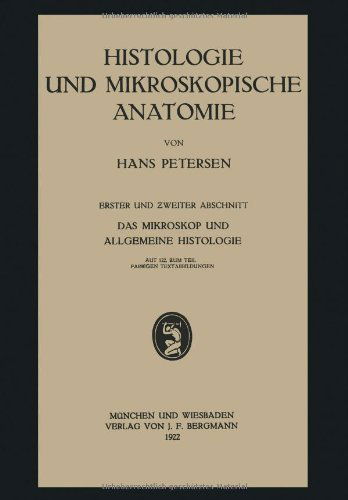 Histologie Und Mikroskopische Anatomie: Erster Und Zweiter Abschnitt. Das Mikroskop Und Allgemeine Histologie - Hans Petersen - Books - Springer-Verlag Berlin and Heidelberg Gm - 9783642902369 - 1922