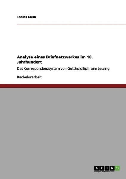 Cover for Tobias Klein · Analyse eines Briefnetzwerkes im 18. Jahrhundert: Das Korrespondenzsystem von Gotthold Ephraim Lessing (Paperback Book) (2012)