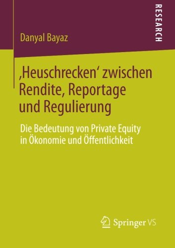 Cover for Danyal Bayaz · 'heuschrecken' Zwischen Rendite, Reportage Und Regulierung: Die Bedeutung Von Private Equity in OEkonomie Und OEffentlichkeit (Paperback Book) [2014 edition] (2013)