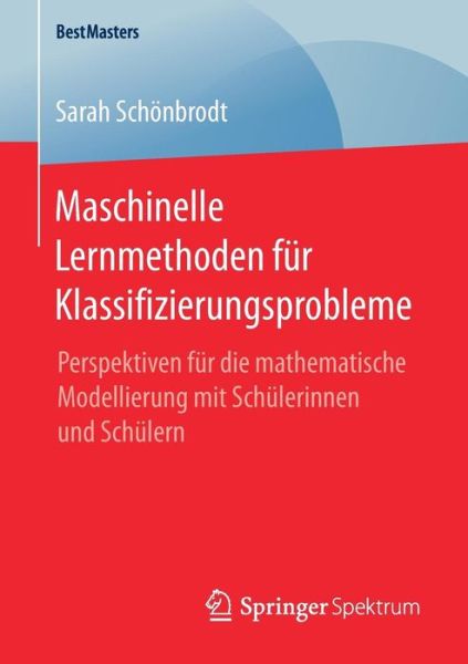 Cover for Sarah Schoenbrodt · Maschinelle Lernmethoden fuer Klassifizierungsprobleme (Book) [1. Aufl. 2019 edition] (2019)