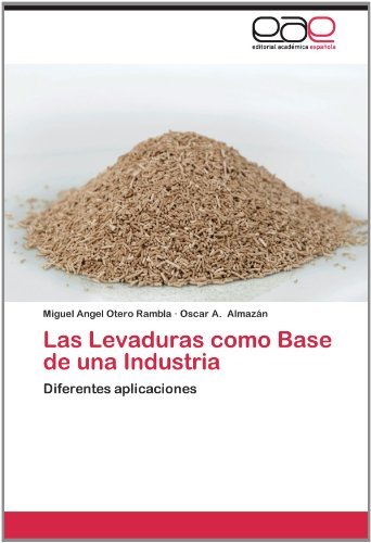 Cover for Oscar A. Almazán · Las Levaduras Como Base De Una Industria: Diferentes Aplicaciones (Paperback Book) [Spanish edition] (2012)