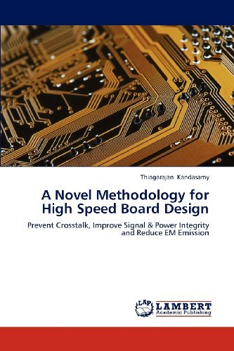 Cover for Thiagarajan Kandasamy · A Novel Methodology for High Speed Board Design: Prevent Crosstalk, Improve Signal &amp; Power Integrity and Reduce Em Emission (Pocketbok) (2012)