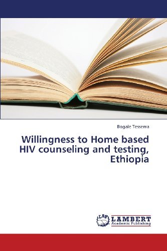 Willingness to Home Based Hiv Counseling and Testing, Ethiopia - Bogale Tessema - Bøker - LAP LAMBERT Academic Publishing - 9783659324369 - 27. februar 2013