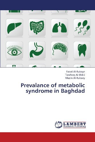 Prevalance of Metabolic Syndrome in Baghdad - Mazin Al-rubaey - Livros - LAP LAMBERT Academic Publishing - 9783659449369 - 22 de agosto de 2013