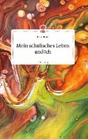 Cover for Karin Sieder · Mein schulisches Leben und ich. Life is a Story - story.one (Hardcover Book) (2021)
