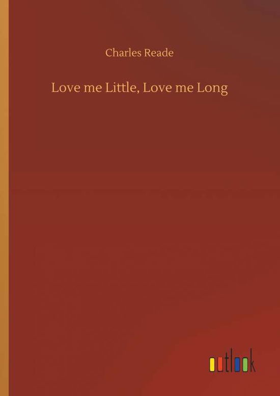 Cover for Reade · Love me Little, Love me Long (Book) (2018)