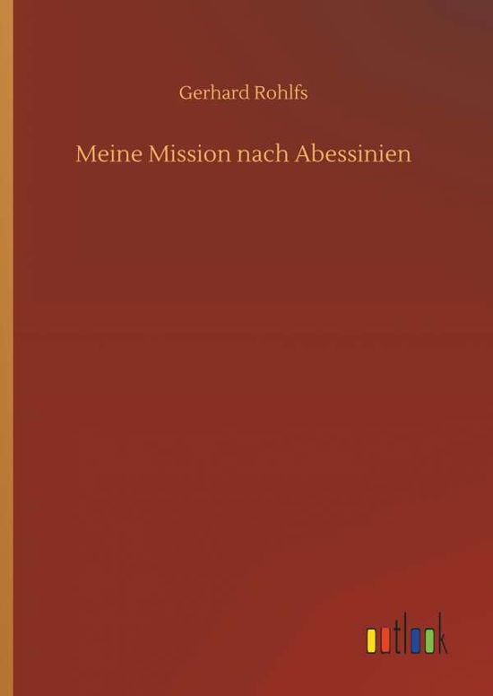 Cover for Rohlfs · Meine Mission nach Abessinien (Book) (2018)