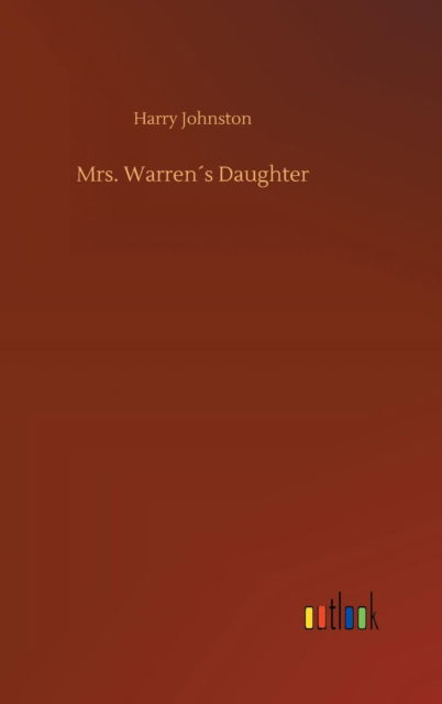 Mrs. Warrens Daughter - Harry Johnston - Books - Outlook Verlag - 9783732696369 - May 23, 2018