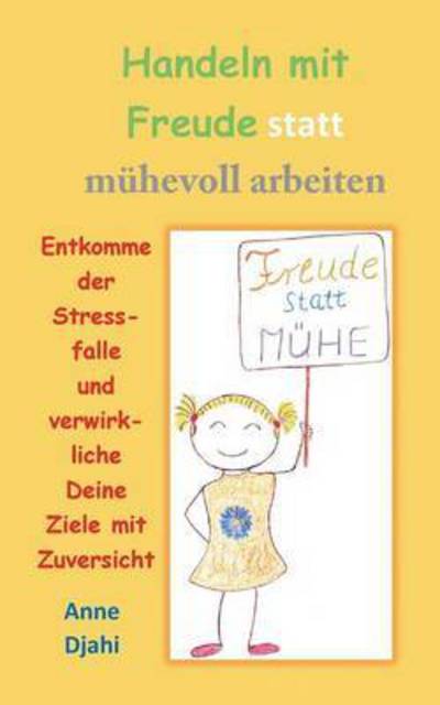 Cover for Anne Djahi · Handeln Mit Freude Statt Muhevoll Arbeiten (Paperback Book) (2015)