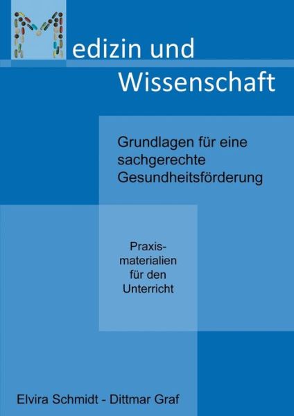 Cover for Elvira Schmidt · Medizin und Wissenschaft: Grundlagen fur eine sachgerechte Gesundheitsfoerderung - Praxismaterialien fur den Unterricht (Paperback Book) (2020)