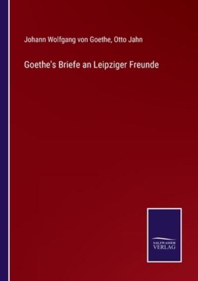 Cover for Johann Wolfgang von Goethe · Goethe's Briefe an Leipziger Freunde (Taschenbuch) (2021)
