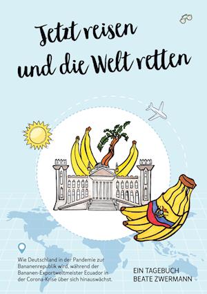 Cover for Beate Zwermann · Jetzt reisen und die Welt retten (Paperback Book) (2021)