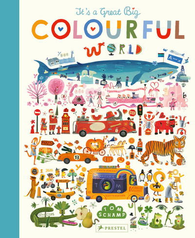 It's a Great, Big Colourful World - Tom Schamp - Books - Prestel - 9783791374369 - March 5, 2020