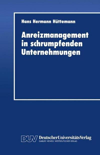 Cover for Hans Hermann Huttemann · Anreizmanagement in Schrumpfenden Unternehmungen (Paperback Book) [1993 edition] (1993)