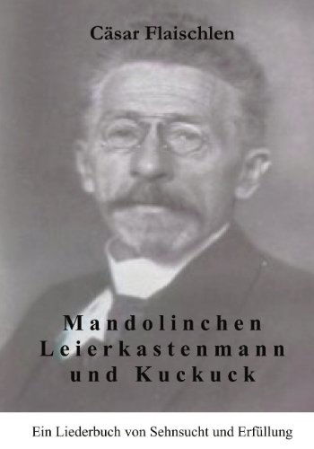 Cover for Casar Flaischlen · Mandolinchen Leierkastenmann und Kuckuck: Ein Liederbuch von Sehnsucht und Erfullung (Paperback Book) [German edition] (2003)