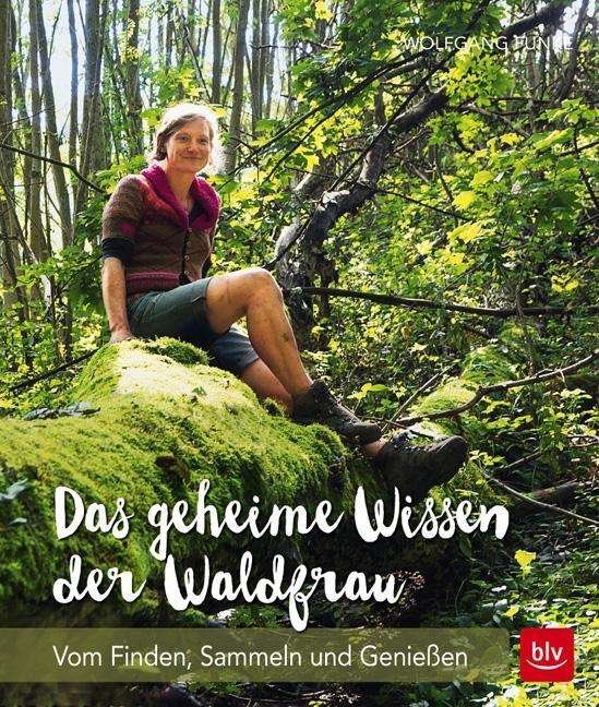 Das geheime Wissen der Waldfrau - Funke - Kirjat -  - 9783835416369 - 