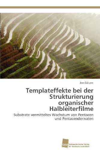 Cover for Jan Götzen · Templateffekte Bei Der Strukturierung Organischer Halbleiterfilme: Substrate Vermitteltes Wachstum Von Pentacen Und Pentacenderivaten (Paperback Book) [German edition] (2012)
