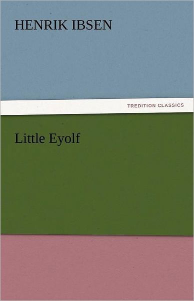 Cover for Henrik Ibsen · Little Eyolf (Tredition Classics) (Pocketbok) (2011)