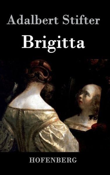 Cover for Adalbert Stifter · Brigitta (Hardcover Book) (2016)