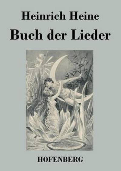 Buch Der Lieder - Heinrich Heine - Kirjat - Hofenberg - 9783843042369 - maanantai 29. elokuuta 2016