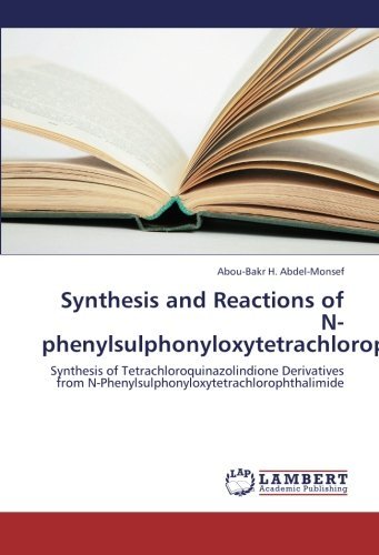 Cover for Abou-bakr H. Abdel-monsef · Synthesis and Reactions of N-phenylsulphonyloxytetrachlorophthalimide: Synthesis of Tetrachloroquinazolindione Derivatives from N-phenylsulphonyloxytetrachlorophthalimide (Paperback Bog) (2012)