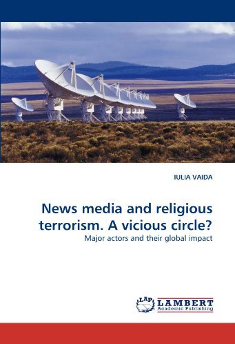 Cover for Iulia Vaida · News Media and Religious Terrorism. a Vicious Circle?: Major Actors and Their Global Impact (Taschenbuch) (2010)