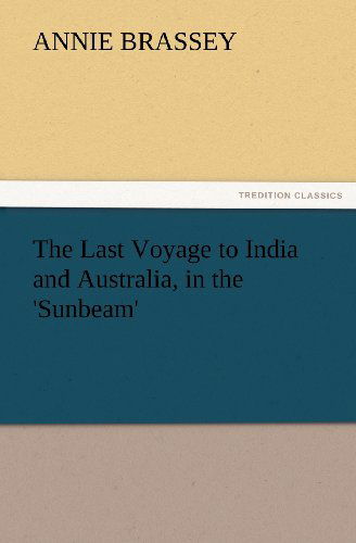 Cover for Annie Brassey · The Last Voyage to India and Australia, in the 'sunbeam' (Tredition Classics) (Paperback Book) (2012)