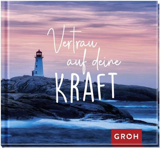 Cover for Groh Verlag · Vertrau auf deine Kraft (Innbunden bok) (2021)