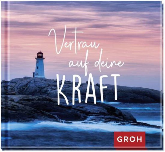 Cover for Groh Verlag · Vertrau auf deine Kraft (Inbunden Bok) (2021)