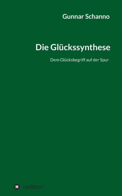 Cover for Gunnar Schanno · Die Gluckssynthese (Paperback Book) [German edition] (2014)