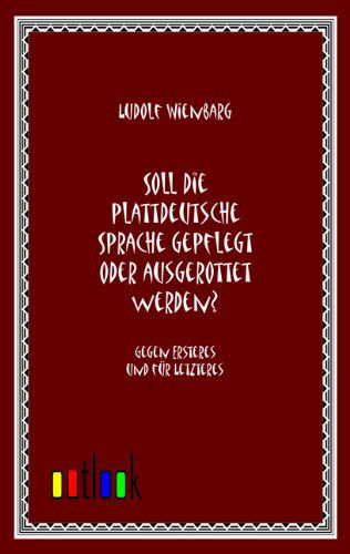 Cover for Ludolf Wienbarg · Soll Die Plattdeutsche Sprache Gepflegt Oder Ausgerottet Werden? (Paperback Book) [German edition] (2011)