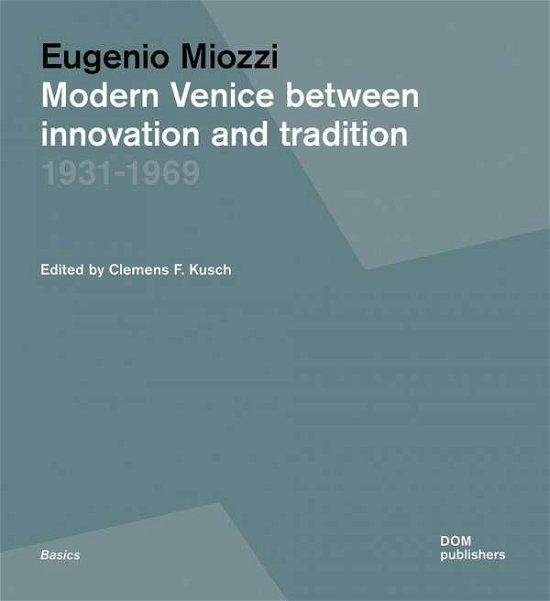 Cover for Clemens F. Kusch · Eugenio Miozzi: Modern Venice between Innovation and Tradition 19311969 (Paperback Book) (2021)