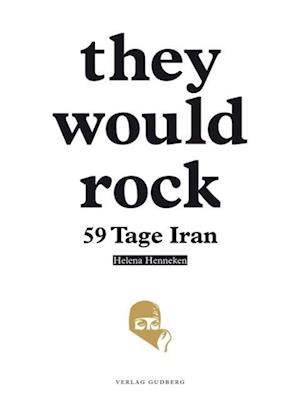 Helena Henneken · They Would Rock (Hardcover Book) (2014)