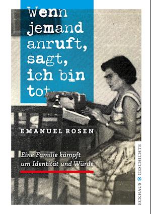 Wenn jemand anruft, sagt, ich bin tot - Emanuel Rosen - Books - Eckhaus Verlag - 9783945294369 - March 22, 2021