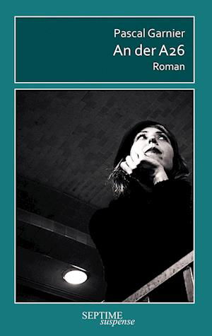 Cover for Pascal Garnier · An der A26 (Book) (2024)