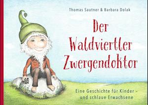 Cover for Thomas Sautner · Der Waldviertler Zwergendoktor (Book) (2023)