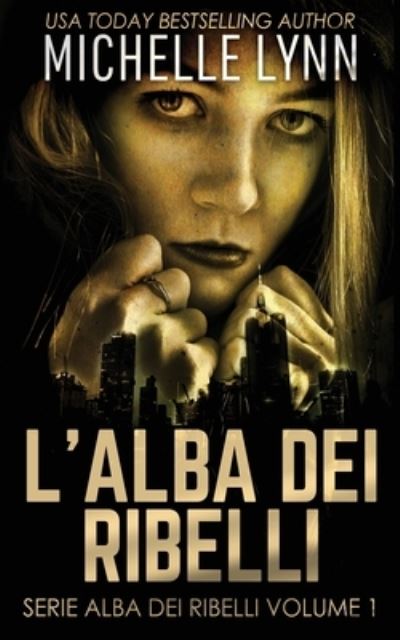 Cover for Michelle Lynn · L'alba dei Ribelli (Pocketbok) (2021)