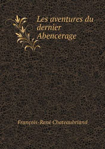 Cover for Francois Rene Chateaubriand · Les Aventures Du Dernier Abencerage (Paperback Book) [French edition] (2014)