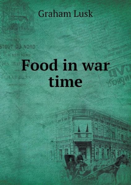 Cover for Graham Lusk · Food in War Time (Paperback Book) (2015)