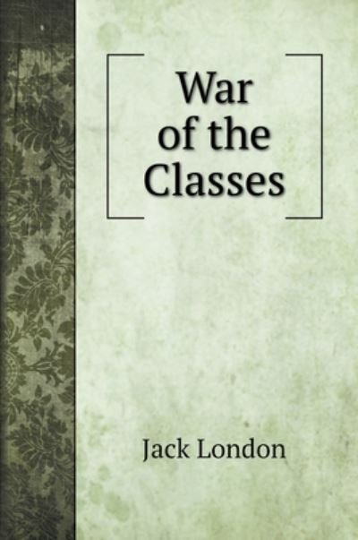Cover for Jack London · War of the Classes (Hardcover bog) (2020)